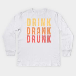 Drink Drank Drunk. Funny Retro Distressed Style Friends Drinking Design For The Party Lover. Yellow, Orange and Red Kids Long Sleeve T-Shirt